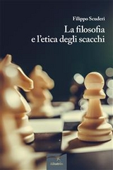 La filosofia e l&rsquo;etica degli scacchi - Filippo Scuderi