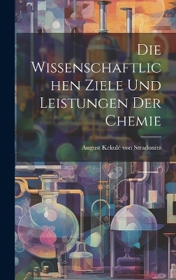 Die wissenschaftlichen Ziele und Leistungen der Chemie