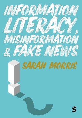 Information Literacy, Misinformation and Fake News -  Morris