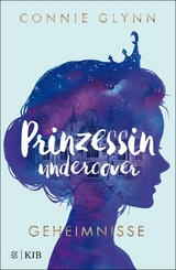 Prinzessin undercover – Geheimnisse - Connie Glynn