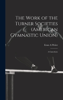 The Work of the Turner Societies (American Gymnastic Union)