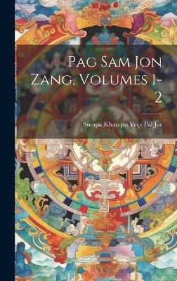 Pag Sam Jon Zang, Volumes 1-2 - Sumpa Khan-Po Ye&ccedil;e Pal Jor