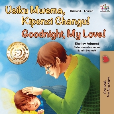 Goodnight, My Love! (Swahili English Bilingual Children's Book) - Shelley Admont, KidKiddos Books