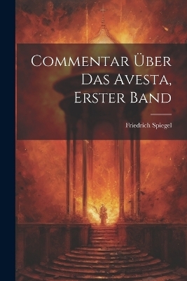 Commentar Über Das Avesta, Erster Band