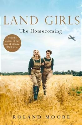 Land Girls: The Homecoming -  Roland Moore