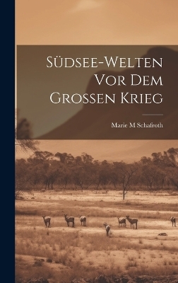 Südsee-welten vor dem grossen Krieg