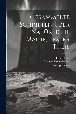 Gesammelte Schriften über natürliche Magie, Erster Theil