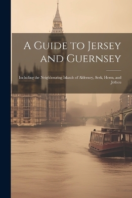 A Guide to Jersey and Guernsey