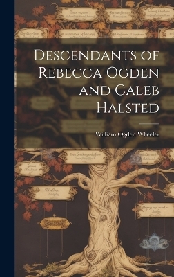 Descendants of Rebecca Ogden and Caleb Halsted - 
