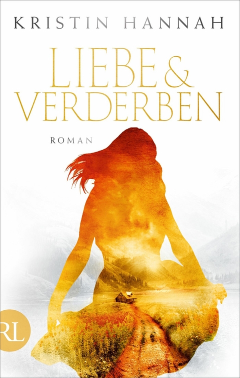 Liebe und Verderben - Kristin Hannah