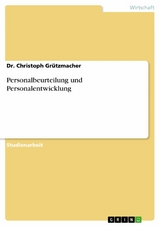 Personalbeurteilung und Personalentwicklung -  Dr. Christoph Gr&uuml;tzmacher