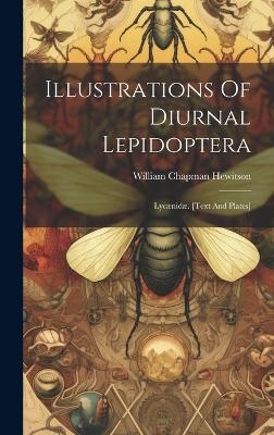 Illustrations Of Diurnal Lepidoptera - William Chapman Hewitson