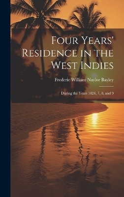Four Years' Residence in the West Indies