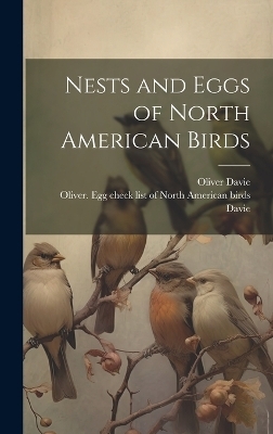 Nests and Eggs of North American Birds - Oliver Davie
