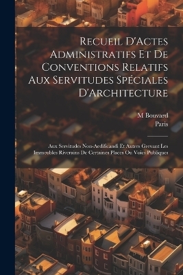 Recueil D'Actes Administratifs Et De Conventions Relatifs Aux Servitudes Spéciales D'Architecture