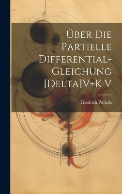 &Uuml;ber Die Partielle Differential-Gleichung [Delta]V+K V - Friedrich Pockels
