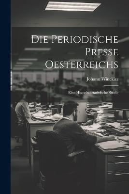 Die Periodische Presse Oesterreichs