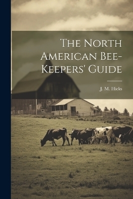 The North American Bee-keepers' Guide