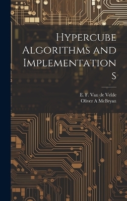 Hypercube Algorithms and Implementations - Oliver A McBryan, E F Van De Velde