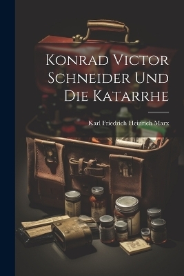 Konrad Victor Schneider Und Die Katarrhe
