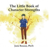 The Little Book of Character Strengths - June Rousso Ph.D.