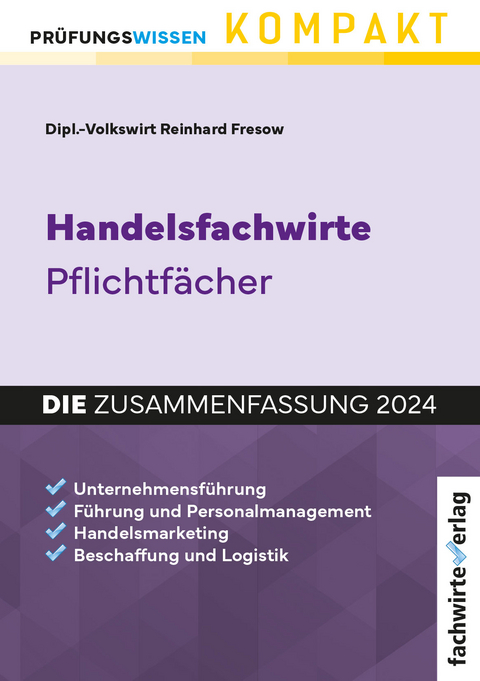 Handelsfachwirte - DIE Zusammenfassung - Reinhard Fresow