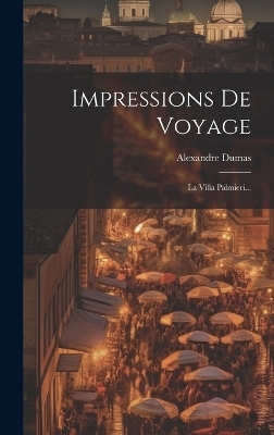 Impressions De Voyage - Alexandre Dumas (p&egrave;re)