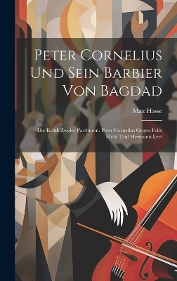 Peter Cornelius Und Sein Barbier Von Bagdad - Max Hasse