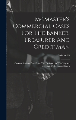 Mcmaster's Commercial Cases For The Banker, Treasurer And Credit Man -  Anonymous