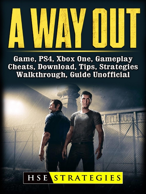 Way Out Game, PS4, Xbox One, Gameplay, Cheats, Download, Tips, Strategies, Walkthrough, Guide Unofficial -  HSE Guides