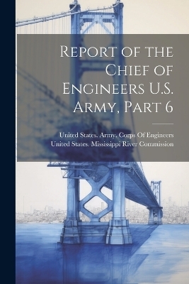 Report of the Chief of Engineers U.S. Army, Part 6 - 