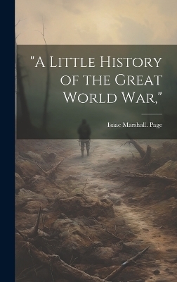 "A Little History of the Great World war," - Isaac Marshall [From Old Catal Page