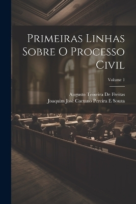 Primeiras Linhas Sobre O Processo Civil; Volume 1