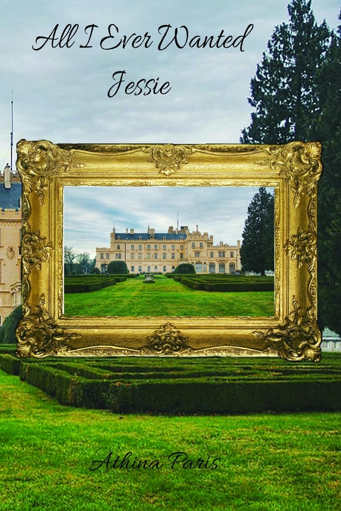 All I Ever Wanted - Athina Paris