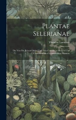 Plantae Selerianae - Theodor Loesener