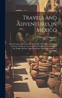 Travels and Adventures in Mexico