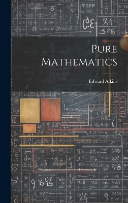 Pure Mathematics - Edward Atkins