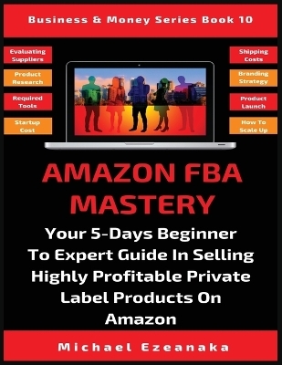 Amazon FBA Mastery - Michael Ezeanaka