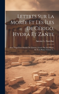 Lettres Sur La Morée Et Les Îles De Cérigo, Hydra Et Zante
