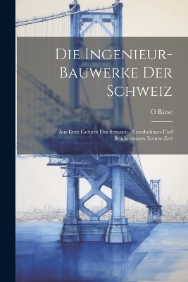 Die Ingenieur-Bauwerke Der Schweiz - O Riese