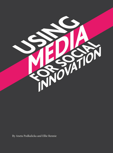Using Media for Social Innovation - Aneta Podkalicka, Ellie Rennie