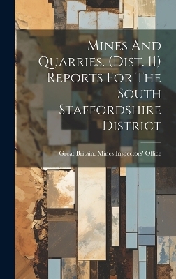 Mines And Quarries. (dist. 11) Reports For The South Staffordshire District - 
