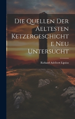Die Quellen Der Aeltesten Ketzergeschichte Neu Untersucht