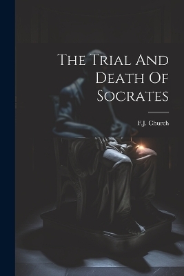 The Trial And Death Of Socrates - 