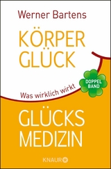 K&ouml;rpergl&uuml;ck & Gl&uuml;cksmedizin - Werner Bartens