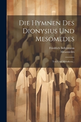 Die Hymnen Des Dionysius Und Mesomedes