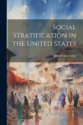 Social Stratification in the United States - John Frank Cuber