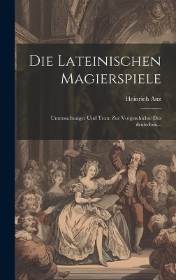 Die Lateinischen Magierspiele - Heinrich Anz