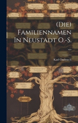 (die) Familiennamen In Neustadt O.-s. ... - Karl Ondrusch