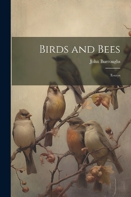 Birds and Bees - John Burroughs